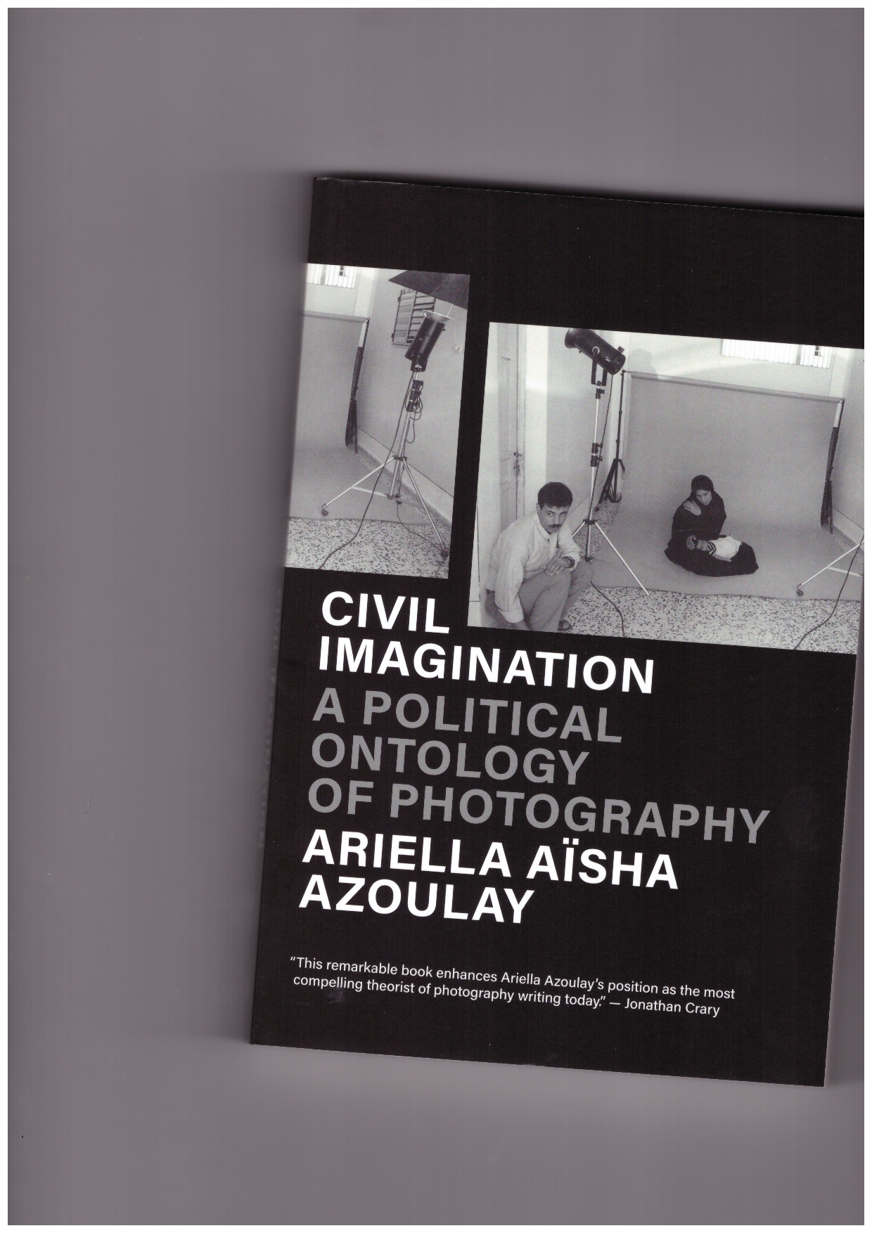 AZOULAY, Ariella Aīsha - Civil Imagination: A Political Ontology of Photography